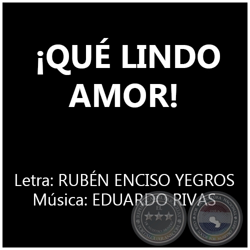 ¡QUÉ LINDO AMOR! - Música: EDUARDO RIVAS